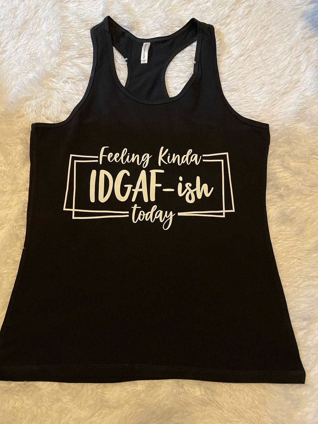 Feeling Kinda IDGAF-ish Tank